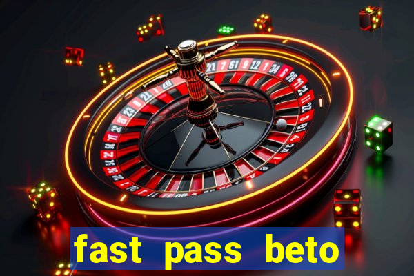 fast pass beto carrero valor